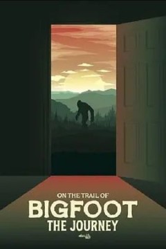 On the Trail of Bigfoot： The Journey